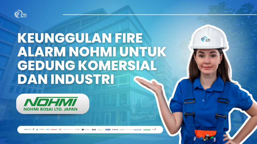 KEUNGGULAN FIRE ALARM NOHMI | PT. LAX TEKNOLOGI INDONESIA