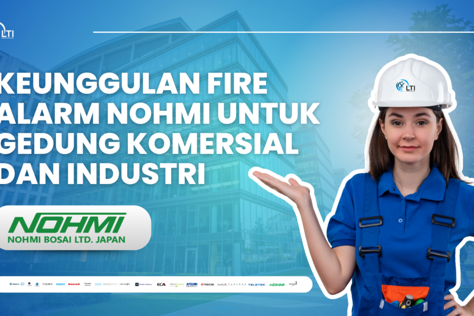 KEUNGGULAN FIRE ALARM NOHMI | PT. LAX TEKNOLOGI INDONESIA