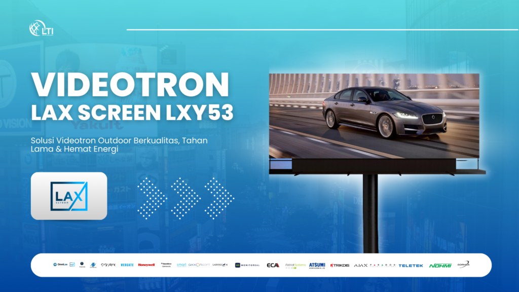 Videotron LAX SCREEN LXY53 outdoor IP65 dengan brightness 15.000 nits, hemat energi, dan desain ramping"
